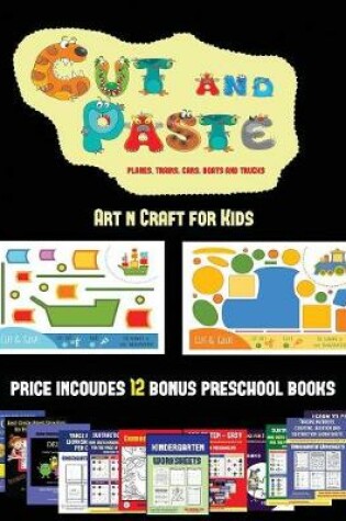 Cover of Art n Craft for Kids (Cut and Paste Planes, Trains, Cars, Boats, and Trucks)