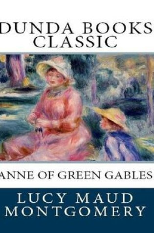 Cover of Anne of Green Gables: Dunda Books Classic