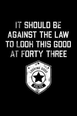 Cover of It Should Be Against The Law forty three