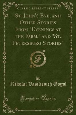 Book cover for St. John's Eve, and Other Stories from "evenings at the Farm," and "st. Petersburg Stories" (Classic Reprint)