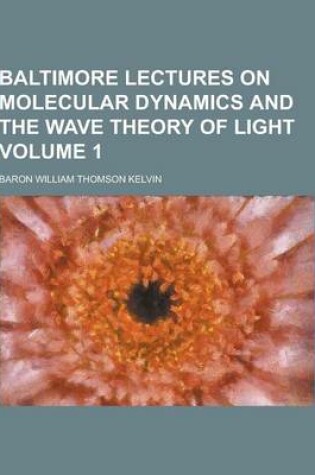 Cover of Baltimore Lectures on Molecular Dynamics and the Wave Theory of Light Volume 1