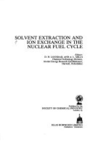 Cover of Solvent Extraction and Ion Exchange in the Nuclear Fuel Cycle