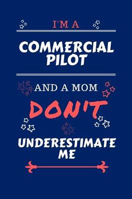 Book cover for I'm A Commercial Pilot And A Mom Don't Underestimate Me