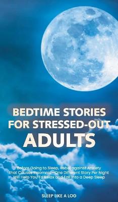 Cover of Bedtime Stories for Stressed-Out Adults