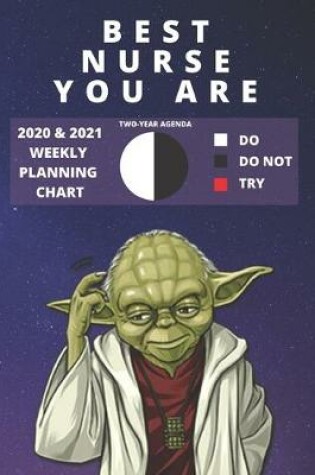 Cover of 2020 & 2021 Two-Year Weekly Planner For Best Nurse Job - Funny Yoda Quote Appointment Book Gift - Two Year Agenda Notebook