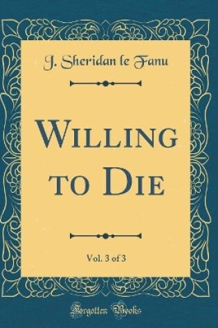 Cover of Willing to Die, Vol. 3 of 3 (Classic Reprint)