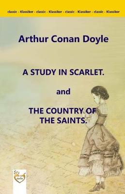 Book cover for A Study in Scarlet. and the Country of the Saints.