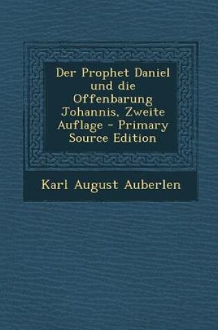 Cover of Der Prophet Daniel Und Die Offenbarung Johannis, Zweite Auflage