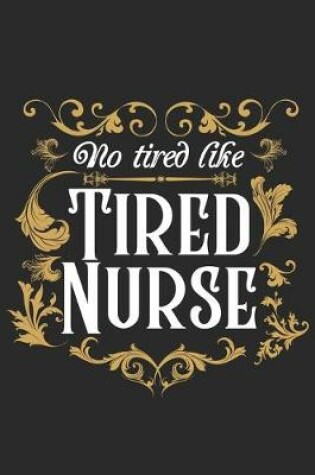 Cover of No Tired like Nurse tired