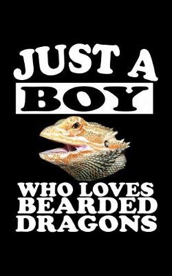 Book cover for Just A Boy Who Loves Bearded Dragons