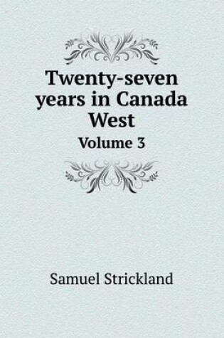 Cover of Twenty-Seven Years in Canada West Volume 3