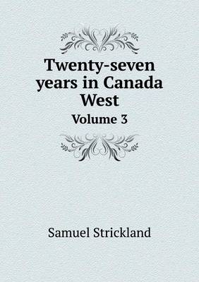 Book cover for Twenty-Seven Years in Canada West Volume 3