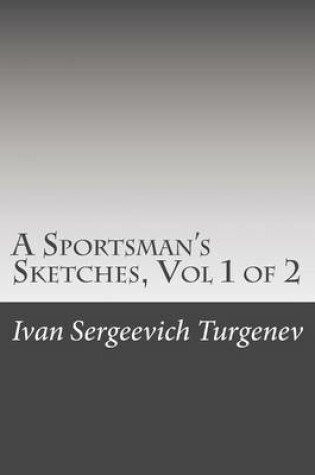 Cover of A Sportsman's Sketches, Vol 1 of 2