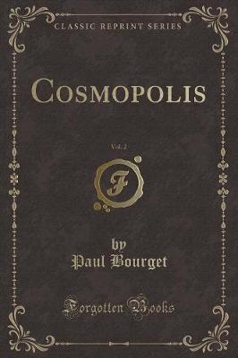 Book cover for Cosmopolis, Vol. 2 (Classic Reprint)