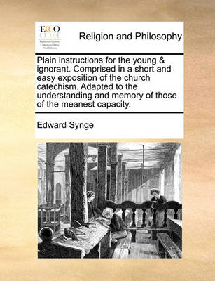 Book cover for Plain Instructions for the Young & Ignorant. Comprised in a Short and Easy Exposition of the Church Catechism. Adapted to the Understanding and Memory of Those of the Meanest Capacity.