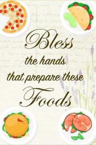 Cover of Bless The Hands That Prepare These Foods