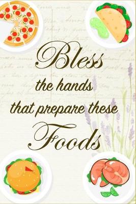 Book cover for Bless The Hands That Prepare These Foods