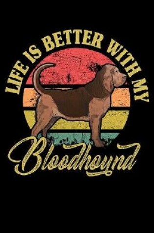 Cover of Life Is Better With My Bloodhound