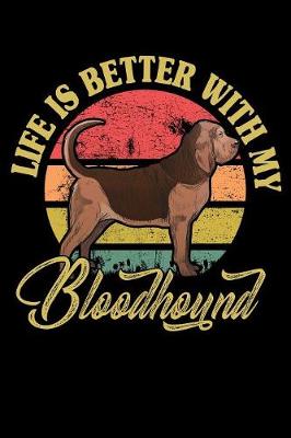 Book cover for Life Is Better With My Bloodhound