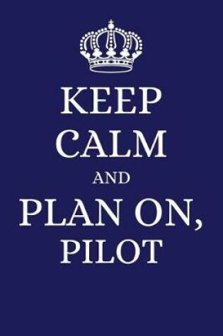Cover of Keep Calm and Plan on Pilot