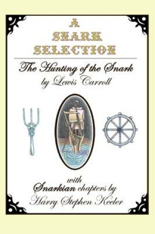 Cover of A Snark Selection: The Hunting of the Snark: With Snarkian Chapters