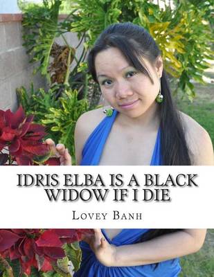 Book cover for Idris Elba Is a Black Widow If I Die