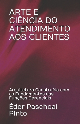 Cover of Arte E Ciência Do Atendimento Aos Clientes