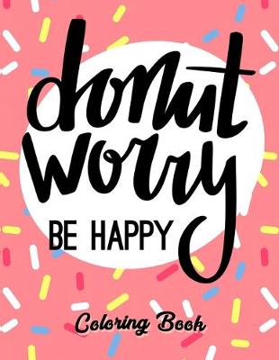 Book cover for Donut Worry Be Happy Coloring Book