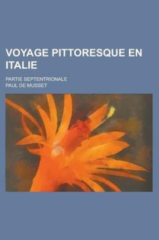 Cover of Voyage Pittoresque En Italie; Partie Septentrionale