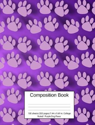 Book cover for Composition Book 100 Sheets/200 Pages/7.44 X 9.69 In. College Ruled/ Purple Dog Paws