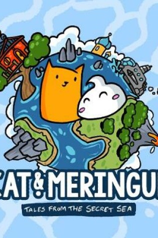 Cover of Cat and Meringue: Tales from the Secret Sea