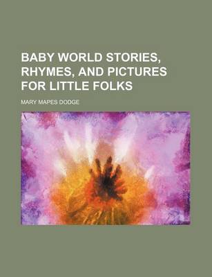 Book cover for Baby World Stories, Rhymes, and Pictures for Little Folks