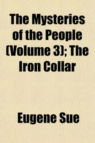 Cover of The Mysteries of the People Volume 3; The Iron Collar