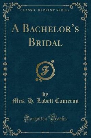 Cover of A Bachelor's Bridal (Classic Reprint)