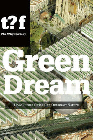 Cover of Green Dream - How Future Cities Can Outsmart Nature