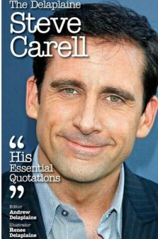 Cover of The Delaplaine Steve Carell - His Essential Quotations