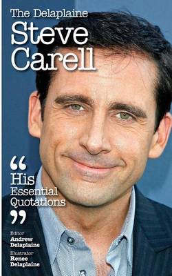 Book cover for The Delaplaine Steve Carell - His Essential Quotations