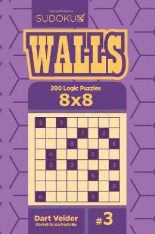 Cover of Sudoku Walls - 200 Logic Puzzles 8x8 (Volume 3)