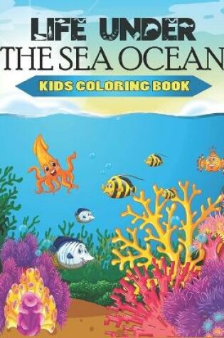Cover of Life Under The Sea Ocean Kids Coloring Book