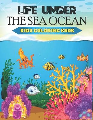 Book cover for Life Under The Sea Ocean Kids Coloring Book