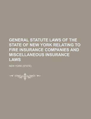 Book cover for General Statute Laws of the State of New York Relating to Fire Insurance Companies and Miscellaneous Insurance Laws