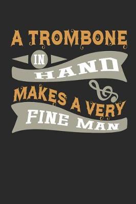 Book cover for A Trombone in Hand Makes a Very Fine Man