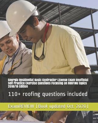 Book cover for Georgia Residential Basic Contractor License Exam Unofficial Self Practice Exercise Questions Focusing on ROOFING topics 2018/19 Edition