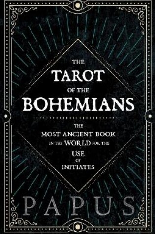 Cover of The Tarot of the Bohemians - The Most Ancient Book in the World for the Use of Initiates