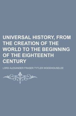 Cover of Universal History, from the Creation of the World to the Beginning of the Eighteenth Century