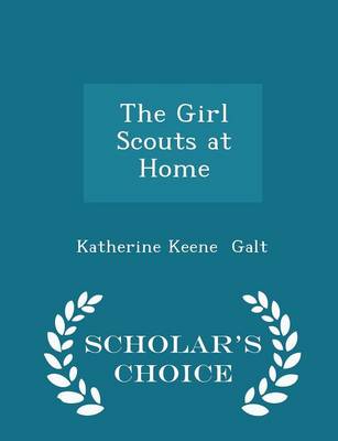 Book cover for The Girl Scouts at Home - Scholar's Choice Edition