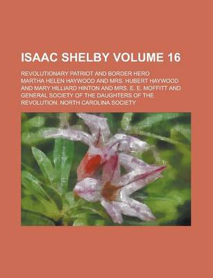 Book cover for Isaac Shelby; Revolutionary Patriot and Border Hero Volume 16