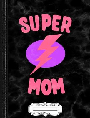 Book cover for Super Mom Mother's Day Composition Notebook