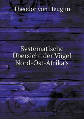 Book cover for Systematische �bersicht der V�gel Nord-Ost-Afrika's