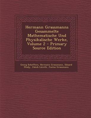 Book cover for Hermann Grassmanns Gesammelte Mathematische Und Physikalische Werke, Volume 2 - Primary Source Edition